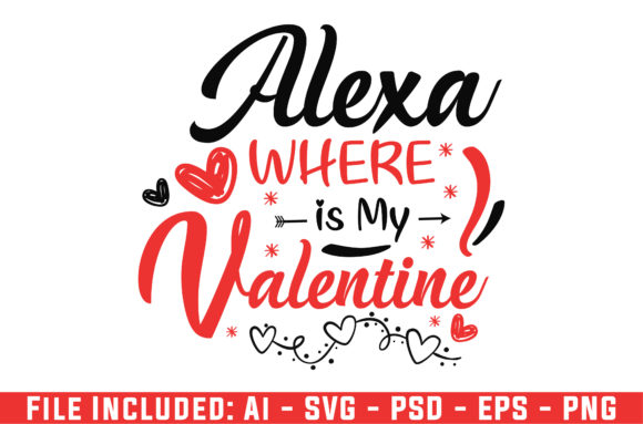 Alexa Where Is My Valentine T-Shirt SVG Graphics & Crafts Review