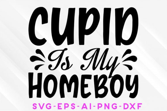 Cupid is My Homeboy Valentine SVG Design