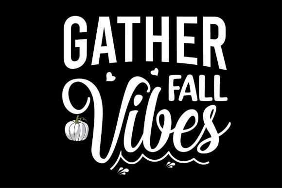 Gather Fall Vibes Svg T-Shirt Design