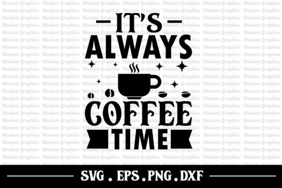 It's Always Coffee Time - Coffee Svg