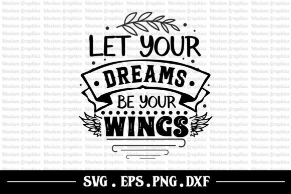 Let Your Dreams Be Your Wings - Graphics & Crafts