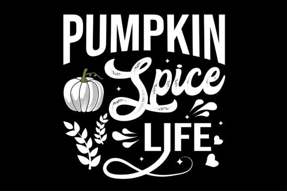 Pumpkin Spice Life Svg T-Shirt Design Graphics and Crafts