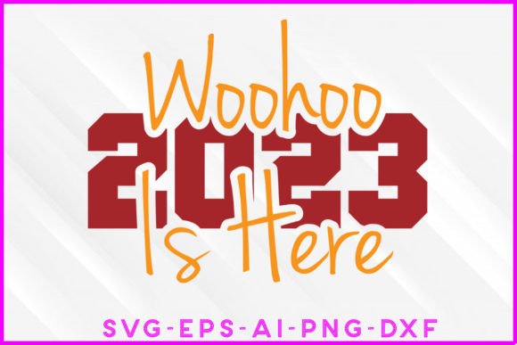 Woohoo 2023 is Here SVG T-shirt Design